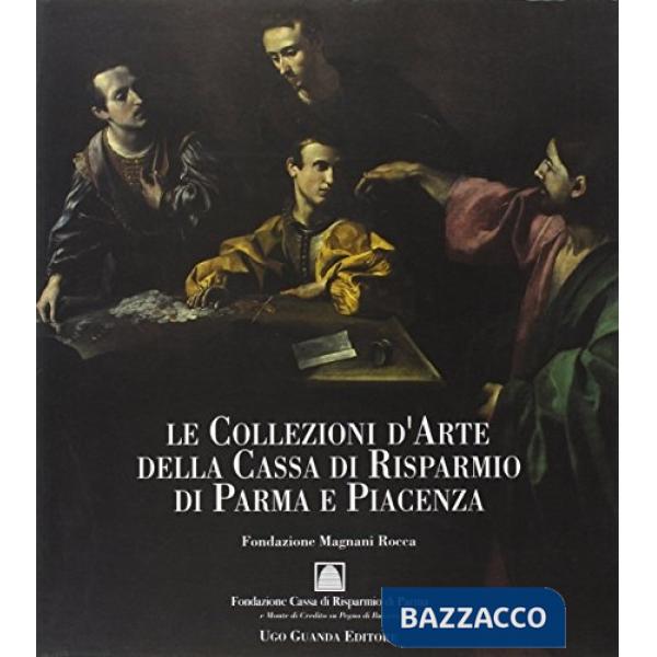 Collezioni d'arte della Cassa di Risparmio di Parma e Piacenza (Le)