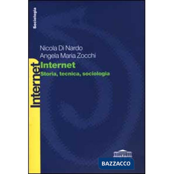 Internet. Storia, tecnica, sociologia