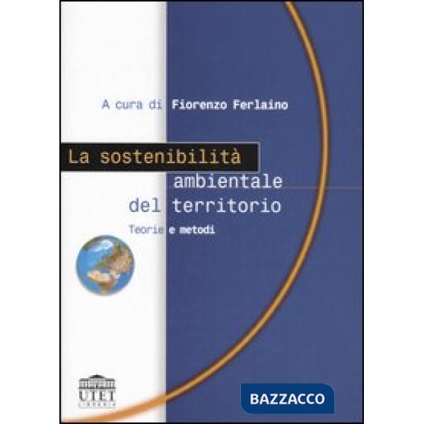 Sostenibilità ambientale del territorio. Teorie e metodi (La)