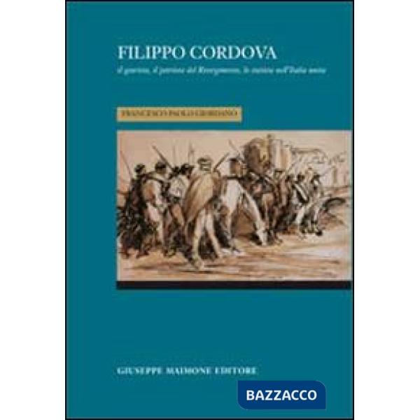 Filippo Cordova. Il giurista, il patriota del Risorgimento, lo statista nell'Ita