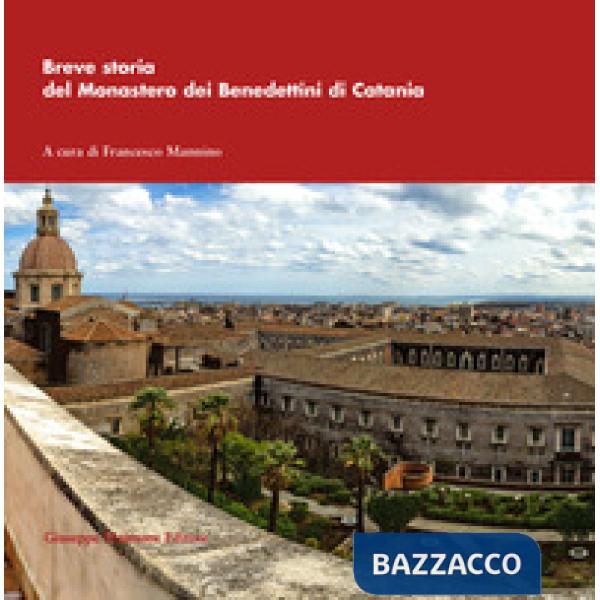 Breve storia del monastero dei benedettini di Catania