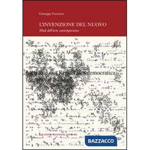 Invenzione del nuovo. Modi dell'arte contemporanea (L')