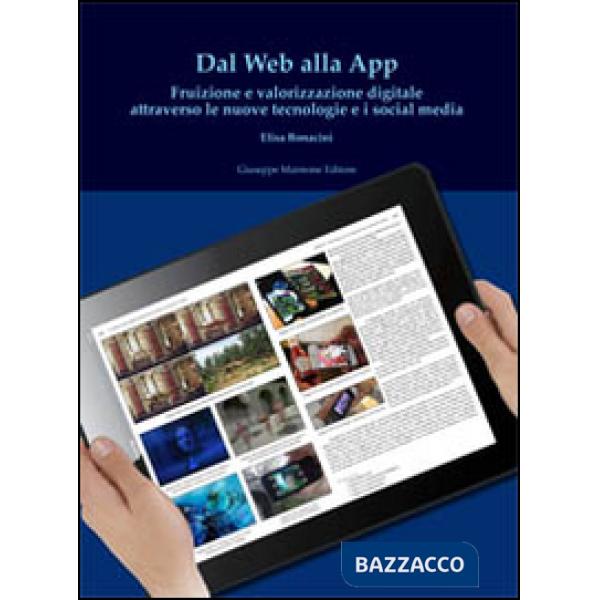 Dal web alla app. Fruizione e valorizzazione digitale attraverso le n uove tecno