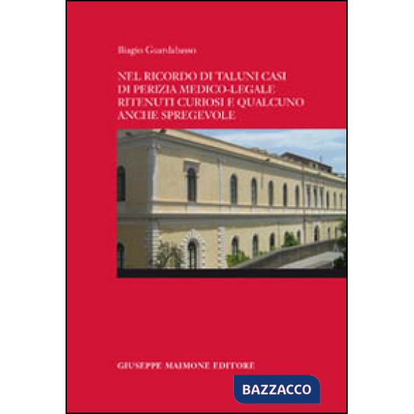 Nel ricordo di taluni casi di perizia medico-legale ritenuti curiosi e qualcuno 