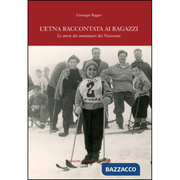 Etna raccontata ai ragazzi. Le storie dei montanari del Novecento (L')