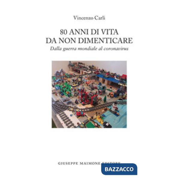 80 anni di vita da non dimenticare. Dalla guerra mondiale al coronavirus