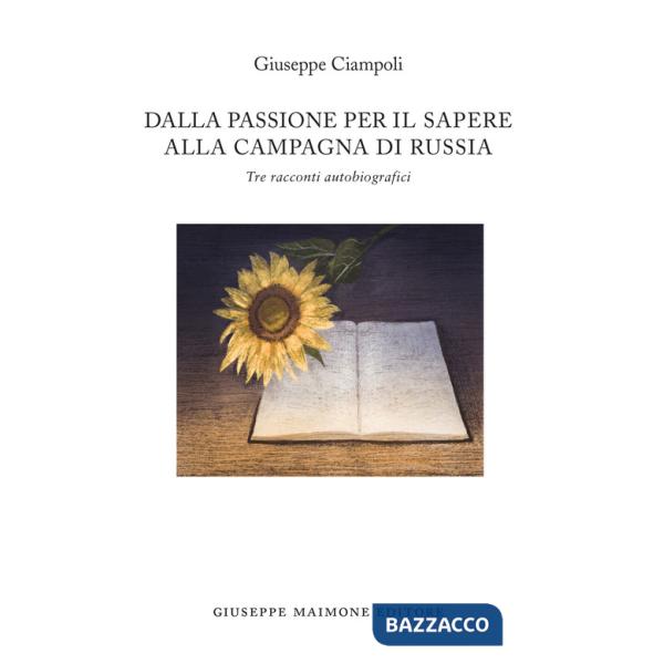 Dalla passione per il sapere alla campagna di Russia. Tre racconti autobiografici