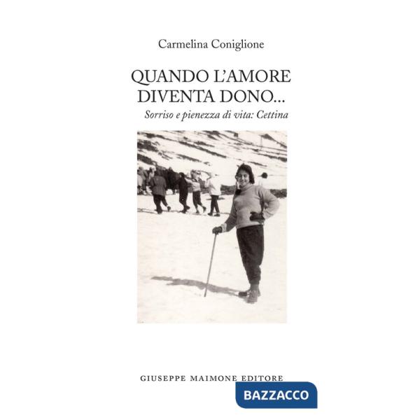 Quando l'amore diventa dono. Sorriso e pienezza di vita: Cettina