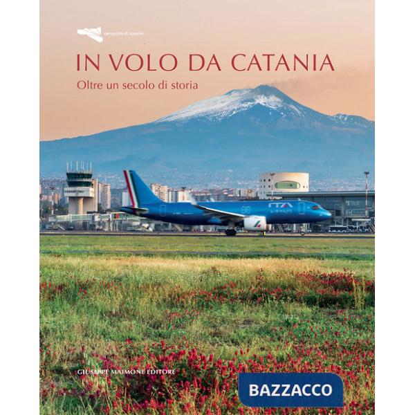 In volo da Catania. Oltre un secolo di storia