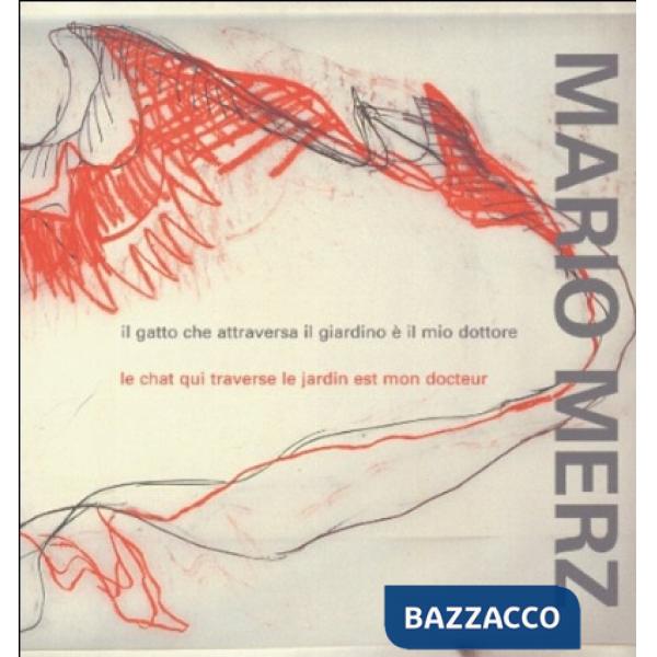 Mario Merz. Il gatto che attraversa il giardino è il mio dottore-Le chat qui traverse le jardin est mon docteur