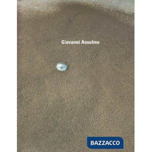 Giovanni Anselmo. Ediz. illustrata