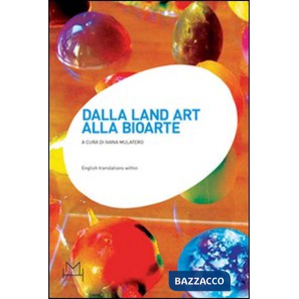Dalla land art alla bioarte. Atti del Convegno internazionale di studi (Torino, 20 gennaio 2007)