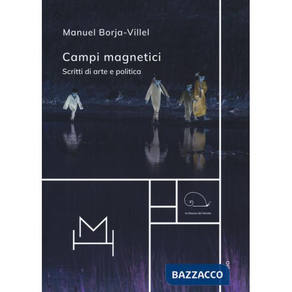 Campi magnetici. Scritti di arte e politica