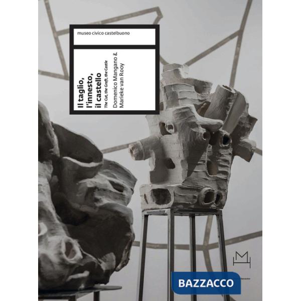 Taglio, l'innesto, il castello (The cut, the graft, the castle) di Domenico Mangano & Marieke van Rooy. Ediz. a colori (Il)