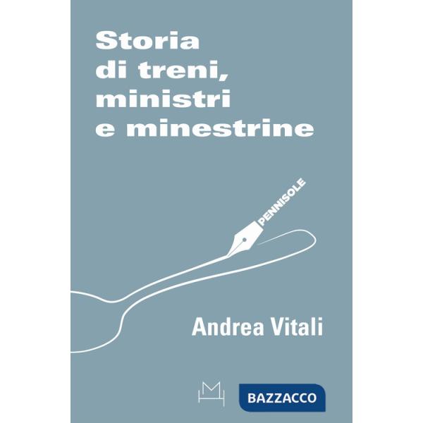 Storia di treni, ministri e minestrine