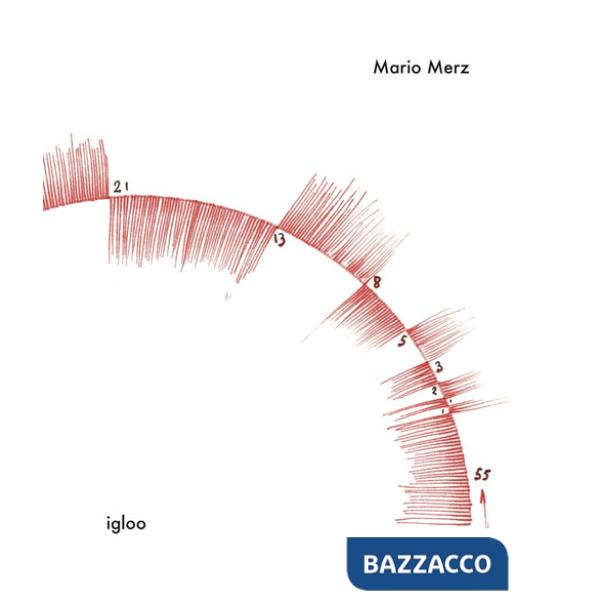 Mario Merz. Igloo. Catalogue raisonné. Ediz. illustrata