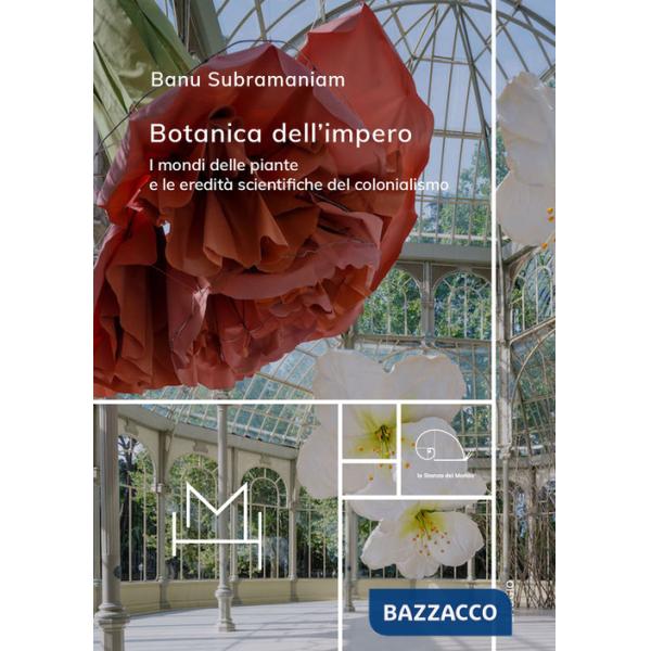 Botanica dell'impero. I mondi delle piante e le eredità scientifiche del colonialismo