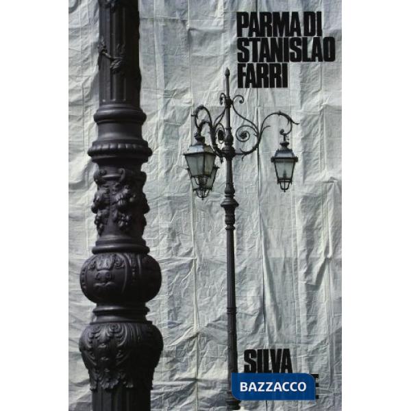 Parma di Stanislao Farri. Immagini fotografiche affiancate da componimenti di po