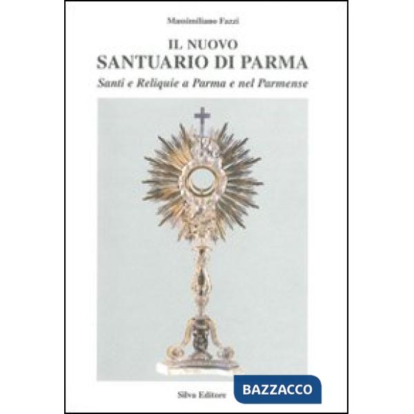 Nuovo santuario di Parma (Il). Vol. 4: Il reliquiario.