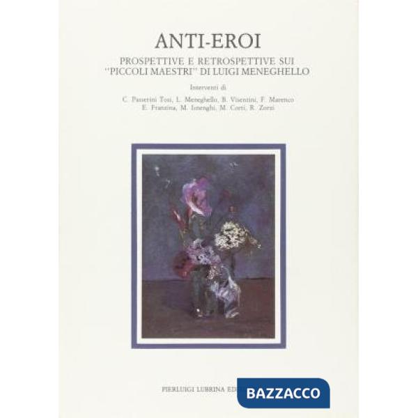 Anti-eroi. Prospettive e retrospettive sui «Piccoli maestri» di Luigi Meneghello
