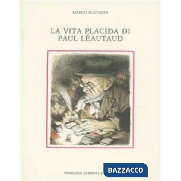 Vita placida di Paul Léautaud (La)