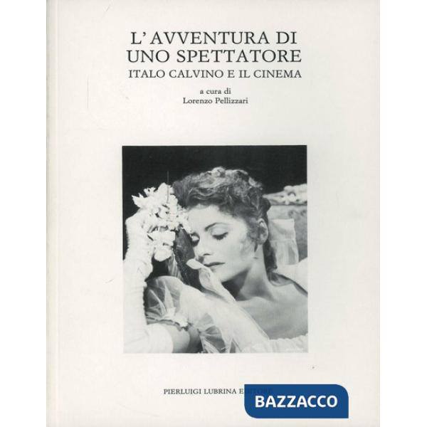 Avventura di uno spettatore. Italo Calvino e il cinema (L')