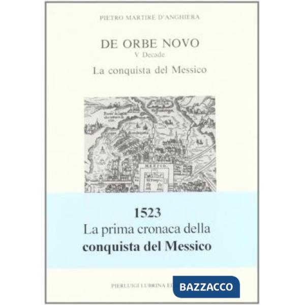 De orbe novo (1520-1523). Quinta decade: la conquista del Messico