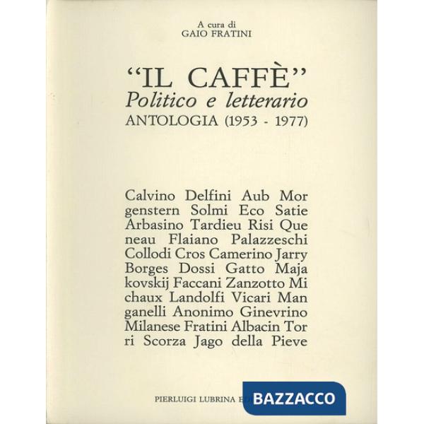 Caffè. Politico e letterario. Antologia (1953-1977) (Il)