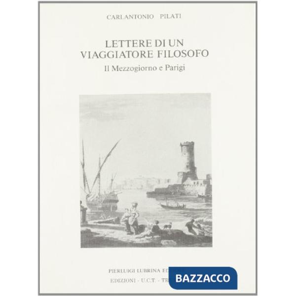 Lettere di un viaggiatore filosofo. Il Mezzogiorno e Parigi (1775-76)