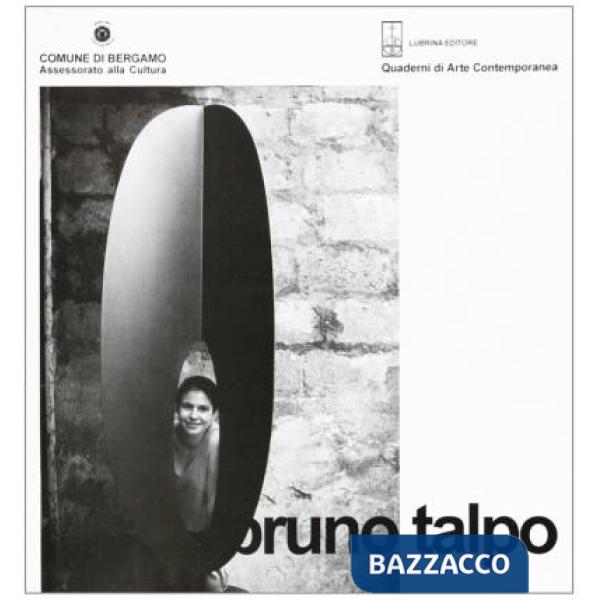Bruno Talpo. Opere (1966-1996). Catalogo della mostra (Bergamo, 7-30 giugno 1996