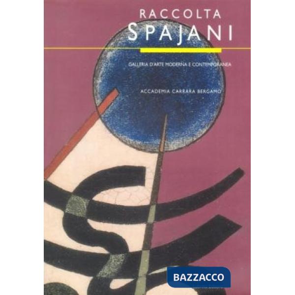 Raccolta Spajani. 38 opere donate alla Galleria d'arte moderna e contemporanea d