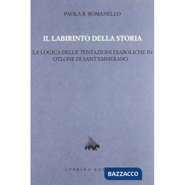 Labirinto della storia. La logica delle tentazioni diaboliche in Otlone di Sant'
