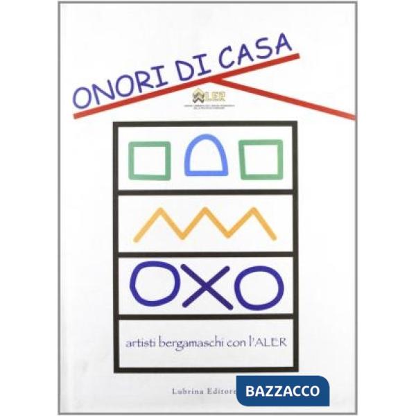 Onori di casa. Artisti bergamaschi con l'Aler. Catalogo della mostra