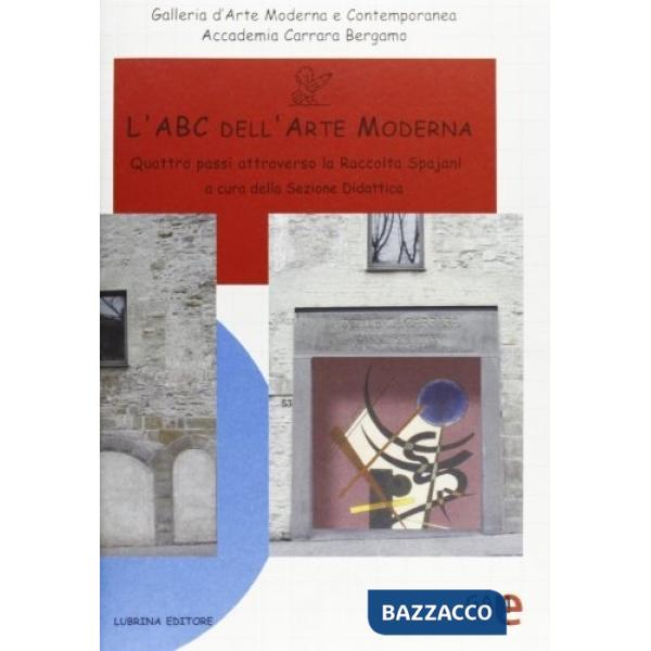 ABC dell'arte moderna. Quattro passi attraverso la raccolta Spajani (L')