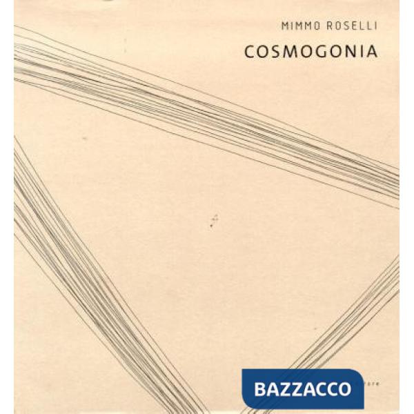 Mimmo Roselli. Cosmogonia