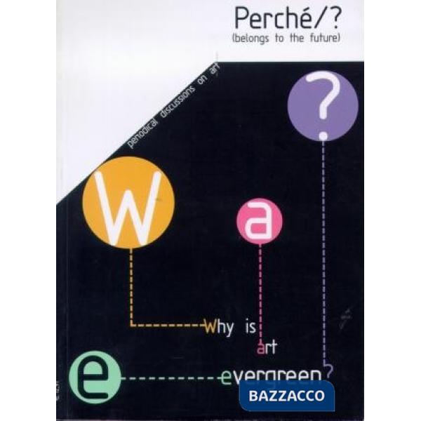 Perché?/L'arte è sempre verde? (Appartiene al futuro). Discussioni sull'arte