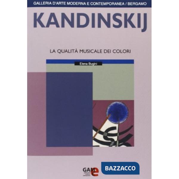 Kandinskij. La qualità musicale dei colori