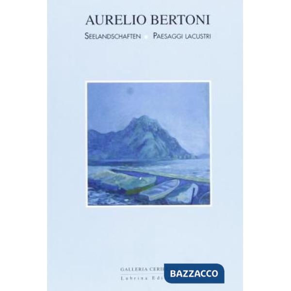 Aurelio Bertoni. Seelandschaften-Paesaggi lacustri