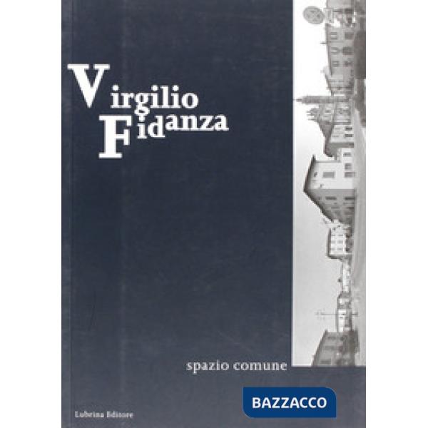 Virgilio Fidanza. Spazio comune
