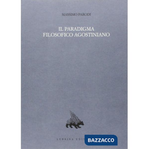 Paradigma filosofico agostiniano. Un modello di razionalità e la sua crisi nel X