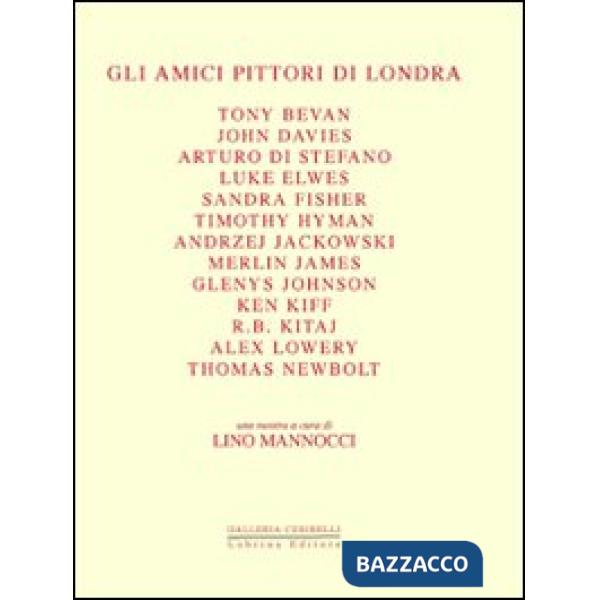 Amici pittori di Londra. Bevan, Davies, Di Stefano, Elwes, Fisher, Hyman, Jackow