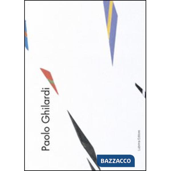 Paolo Ghilardi. Ambiente. Ediz. illustrata