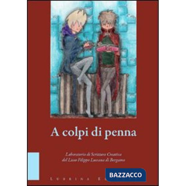 A colpi di penna. Elaborati di fine corso del laboratorio di scrittura creativa 