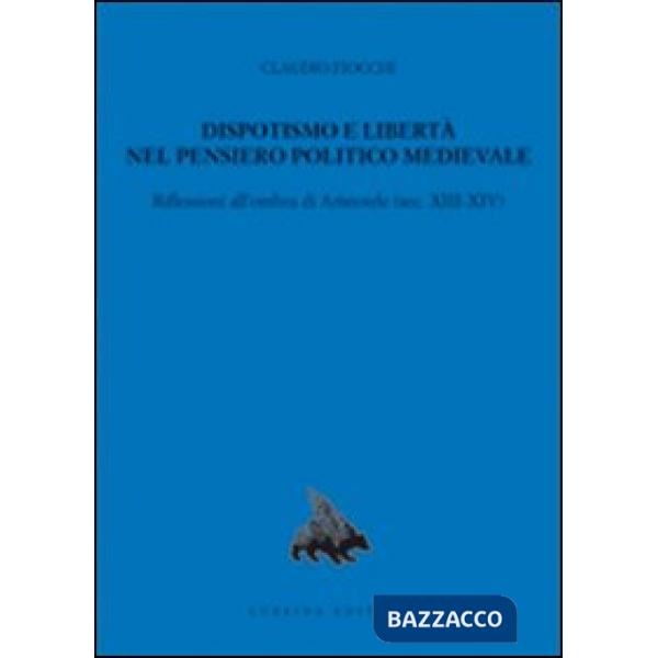Dispotismo e libertà nel pensiero politico medioevale. Riflessioni all'ombra di Aristotele (sec. XIII-XIV)