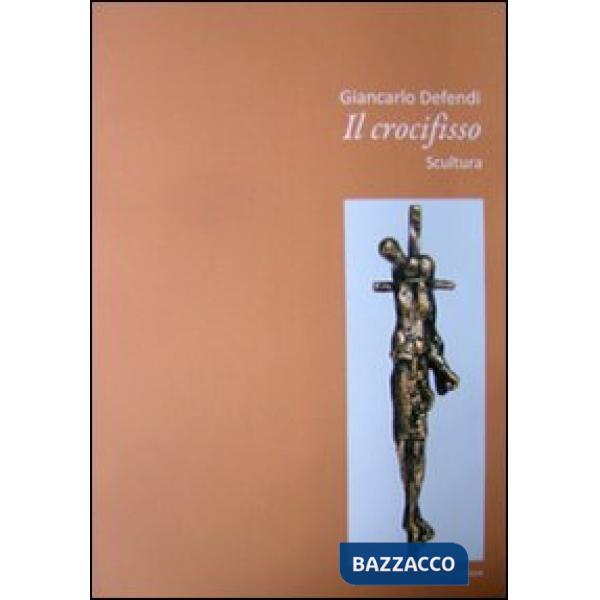 Giancarlo Defendi. Il crocifisso. Scultura