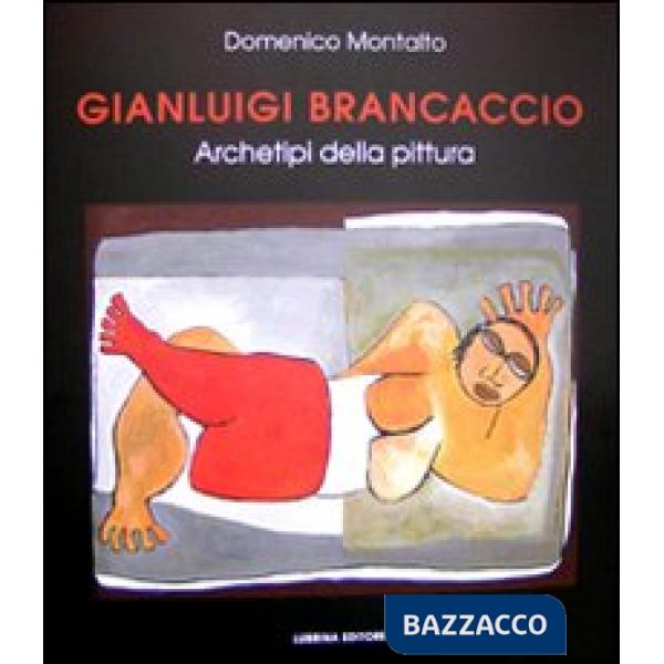 Gianluigi Brancaccio. Archetipi della pittura