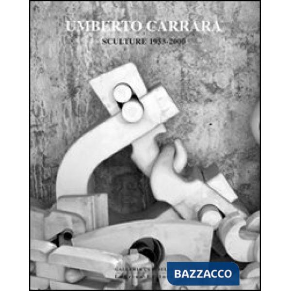Umberto Carrara. Sculture 1953-2000. Ediz. illustrata