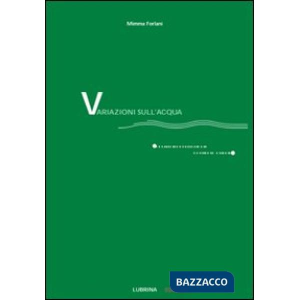 Variazioni sull'acqua (quattro conversazioni poetico-musicali). Con CD Audio