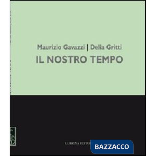 Maurizio Gavazzi, Delia Gritti. Il nostro tempo. Dipinti. Ediz. illustrata