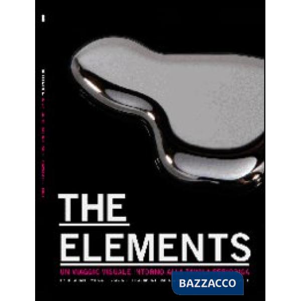 Elements. The beauty of chemistry. Un viaggio visuale intorno alla tavola period